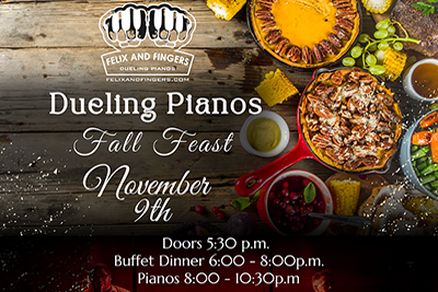 Dueling Pianos Fall Feast - Saturday November 9, 2024 - Doors at 5:30pm