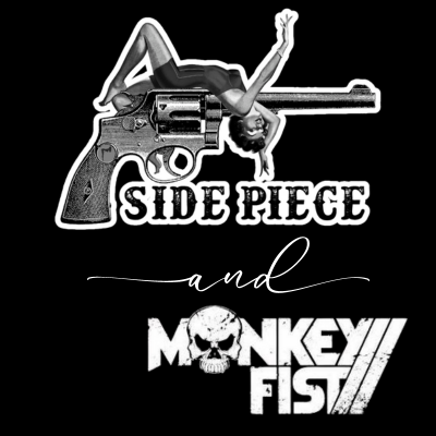Side Piece & Monkeyfist May 4th, 2024, 7:00pm