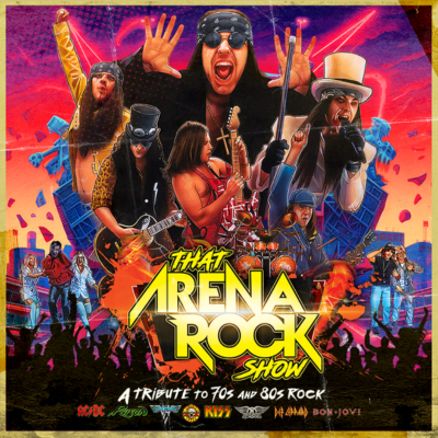 That Arena Rock Show! - Saturday, March 16, 2024  Doors 7:00 pm